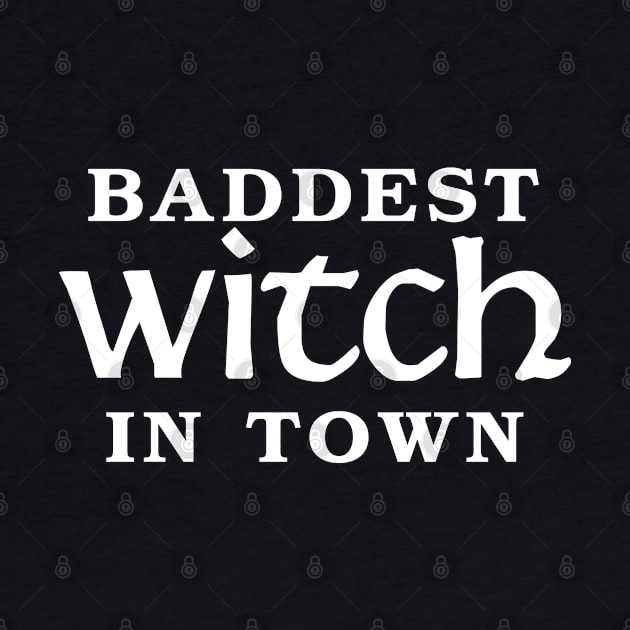 Baddest Witch In Town by KewaleeTee